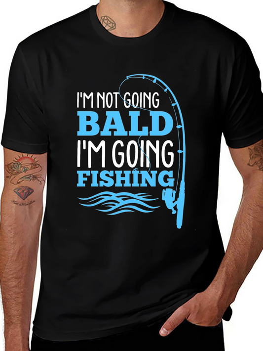 Fishing T-Shirt: Im Not Going Bald!
