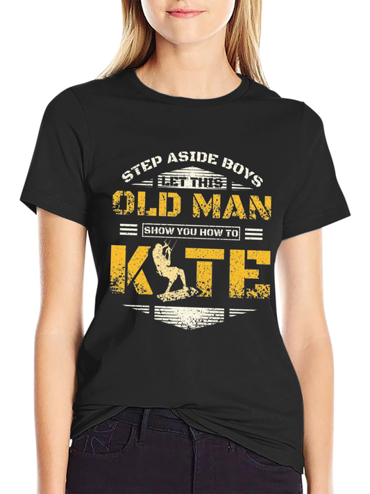 Old Man Kite T-Shirt: Step Aside Boys Tee