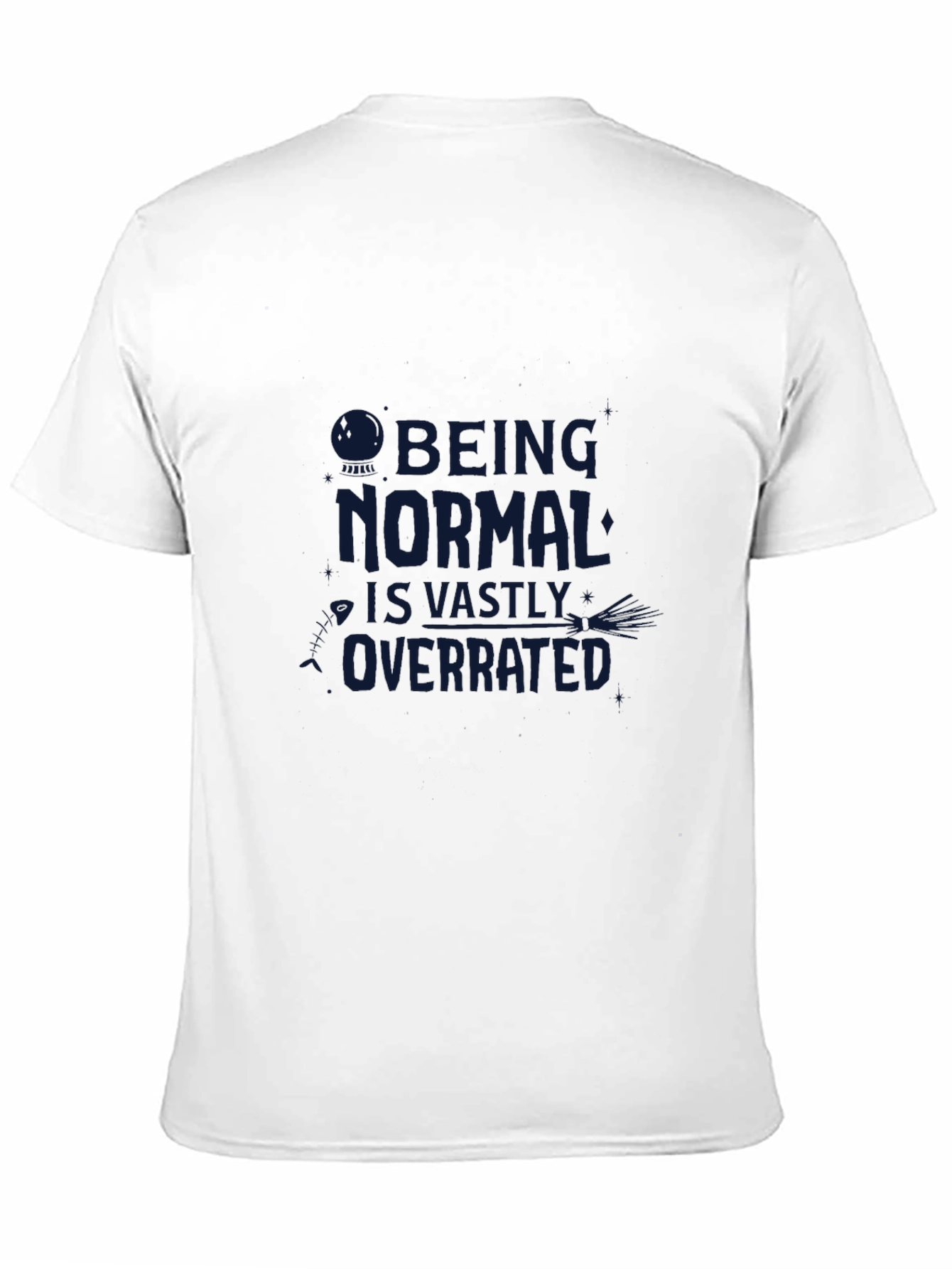 Being Normal is Overrated T-Shirt