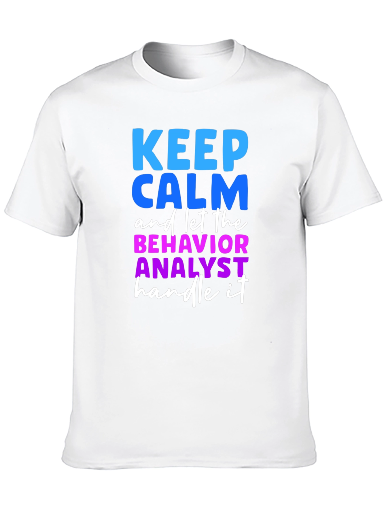 Keep Calm Behavior Analyst T-Shirt