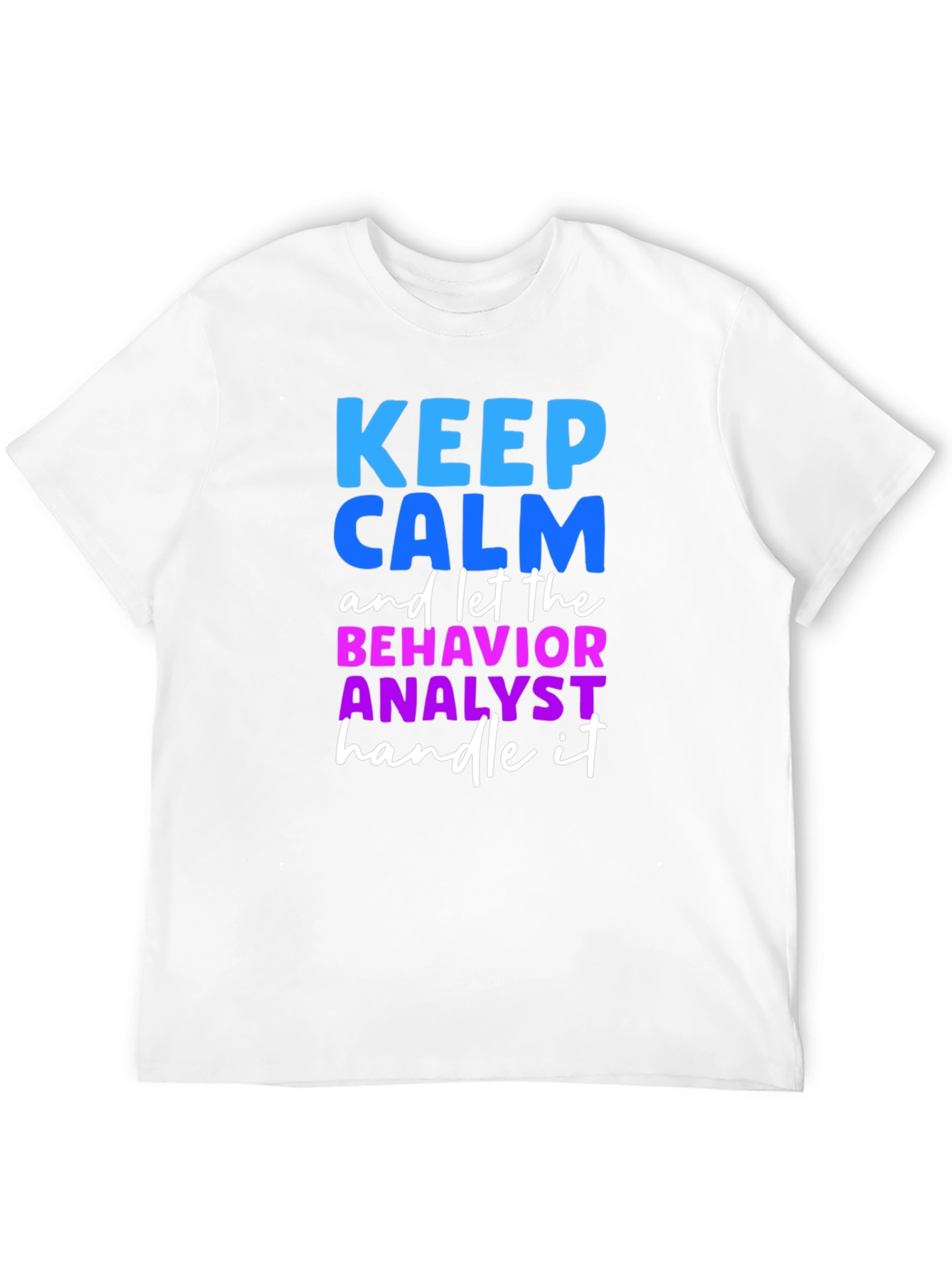 Keep Calm Behavior Analyst T-Shirt