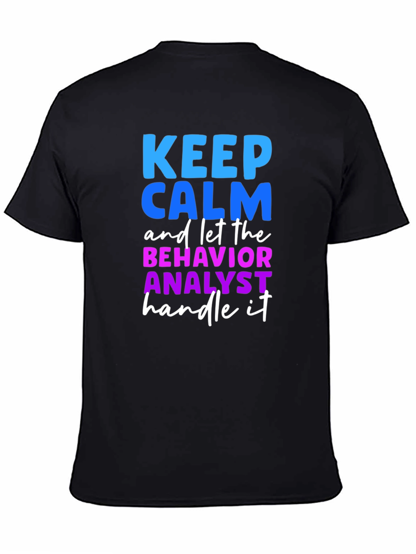 Keep Calm Behavior Analyst T-Shirt