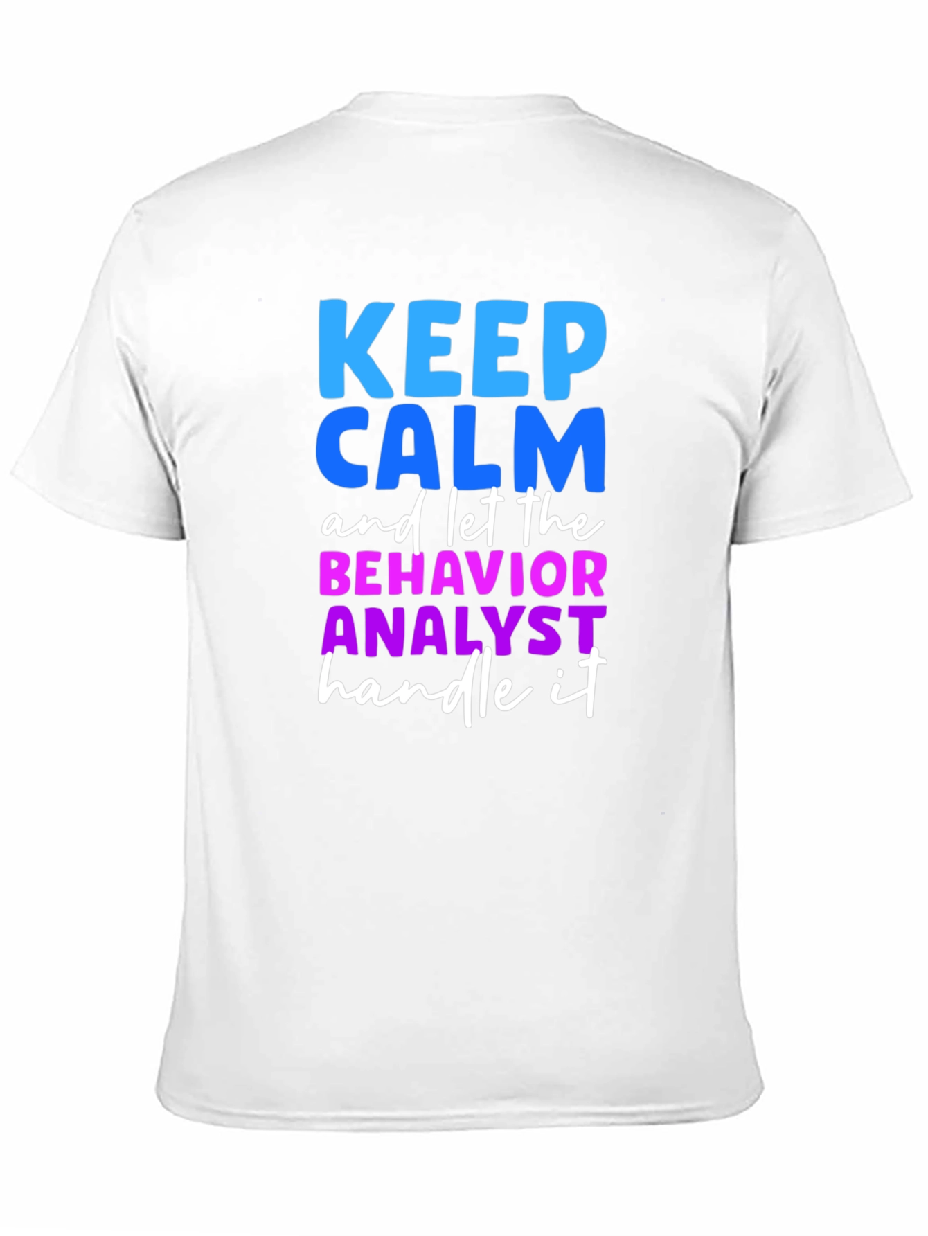 Keep Calm Behavior Analyst T-Shirt