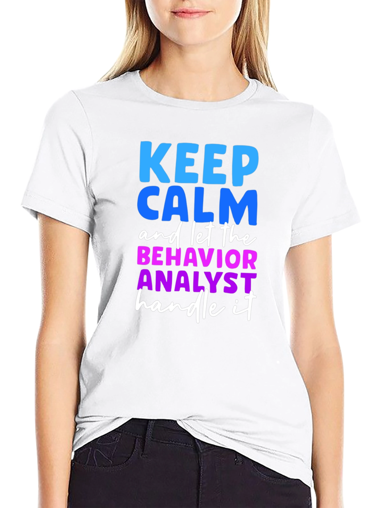 Keep Calm Behavior Analyst T-Shirt