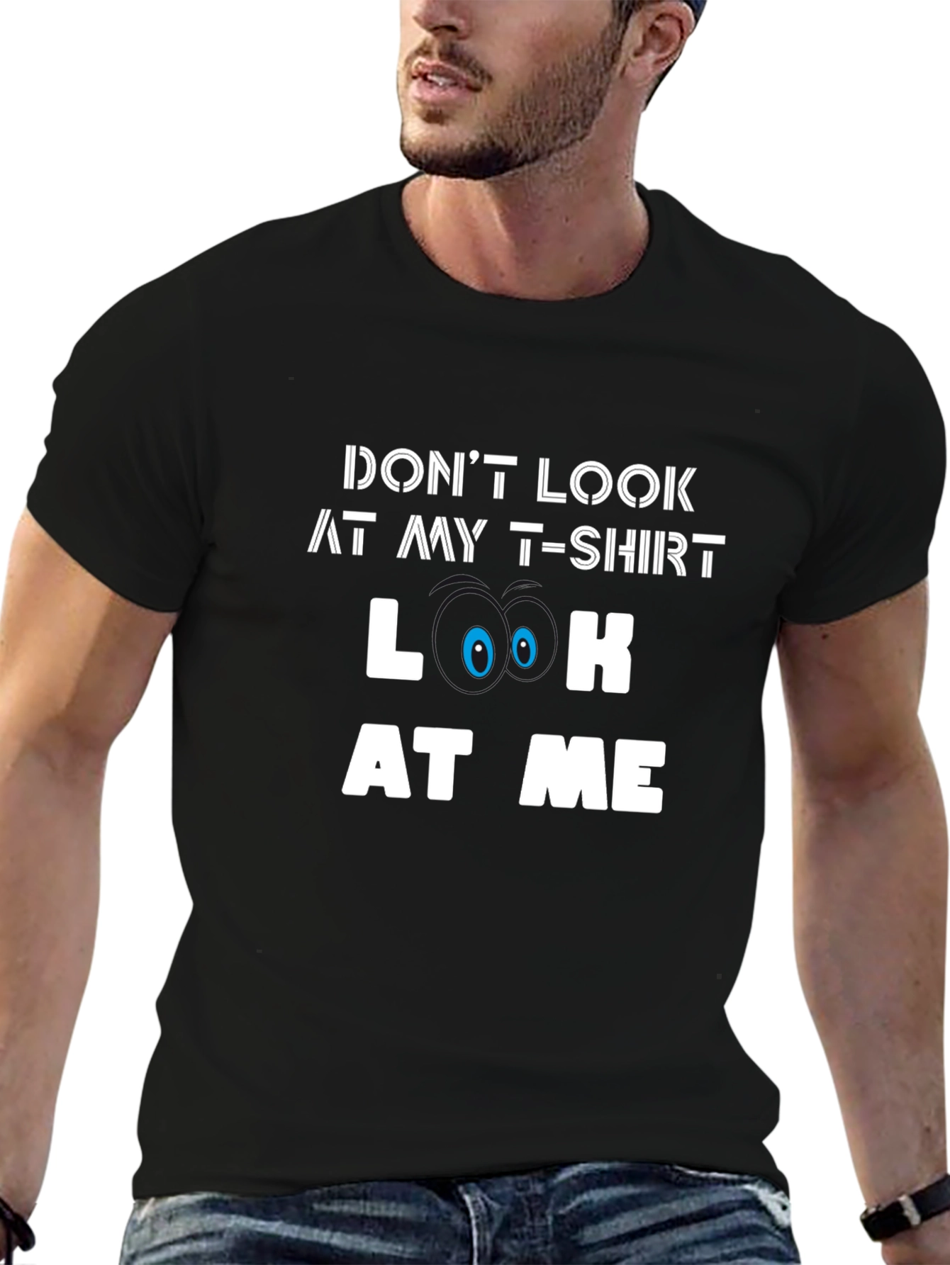 Funny Graphic Tee - Dont Look At My T-Shirt