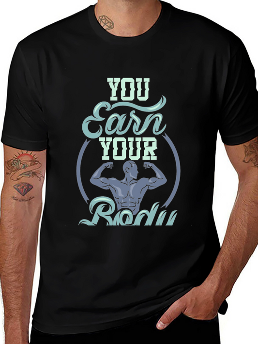 You Earn Your Body Graphic T-Shirt