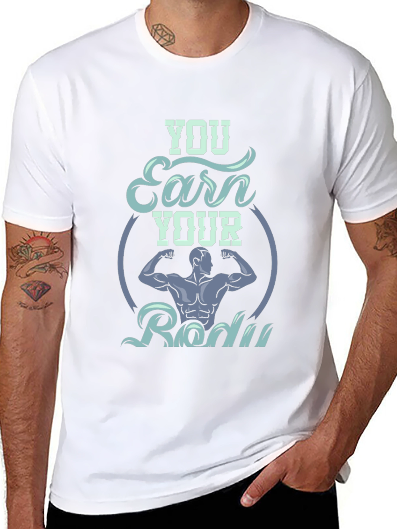 You Earn Your Body Graphic T-Shirt