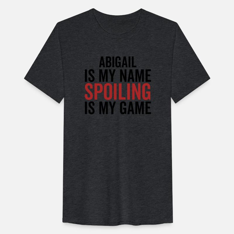 Abigail is My Name Spoiling is My Game