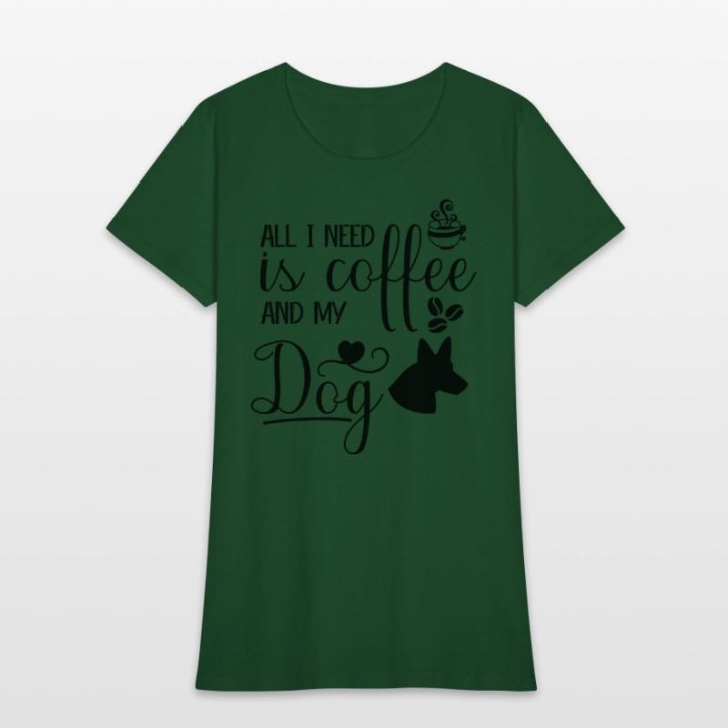 All I need is coffee and my dog.custom dog's shirt