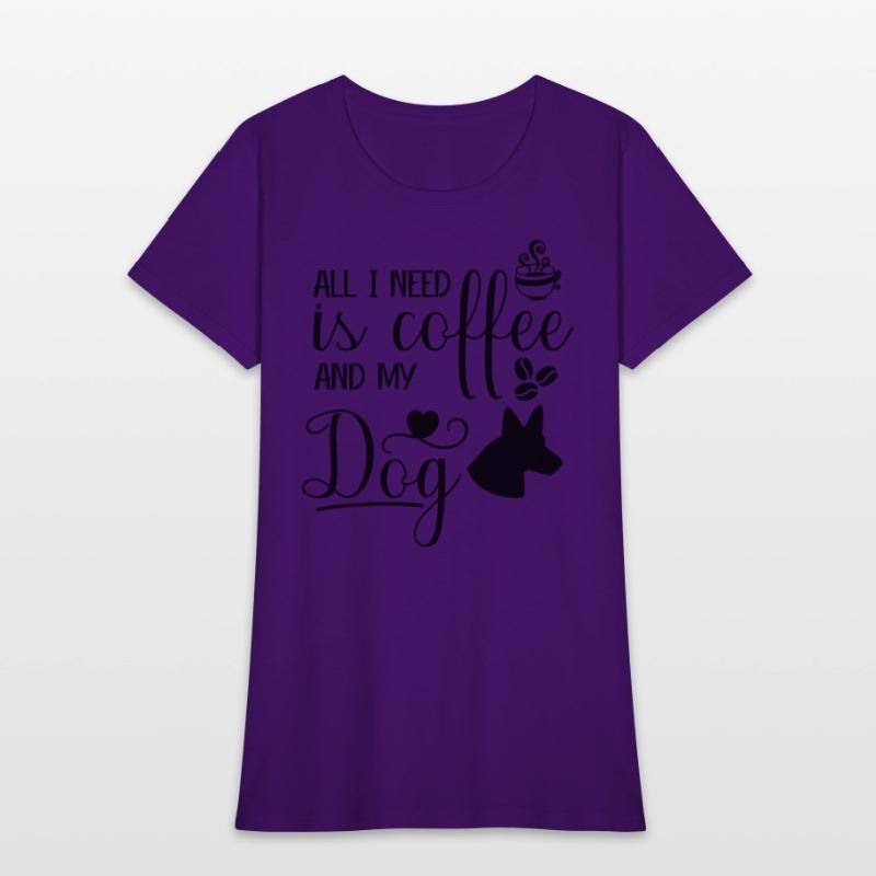 All I need is coffee and my dog.custom dog's shirt