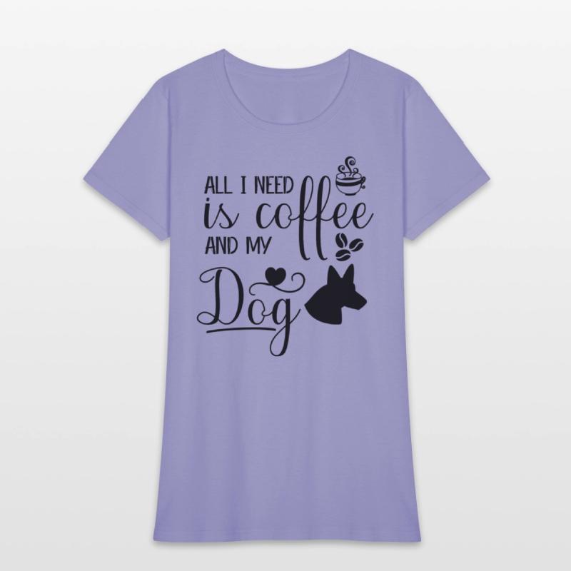 All I need is coffee and my dog.custom dog's shirt