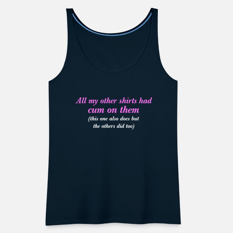 All My Other Shirts Had Cum On Them Funny Saying