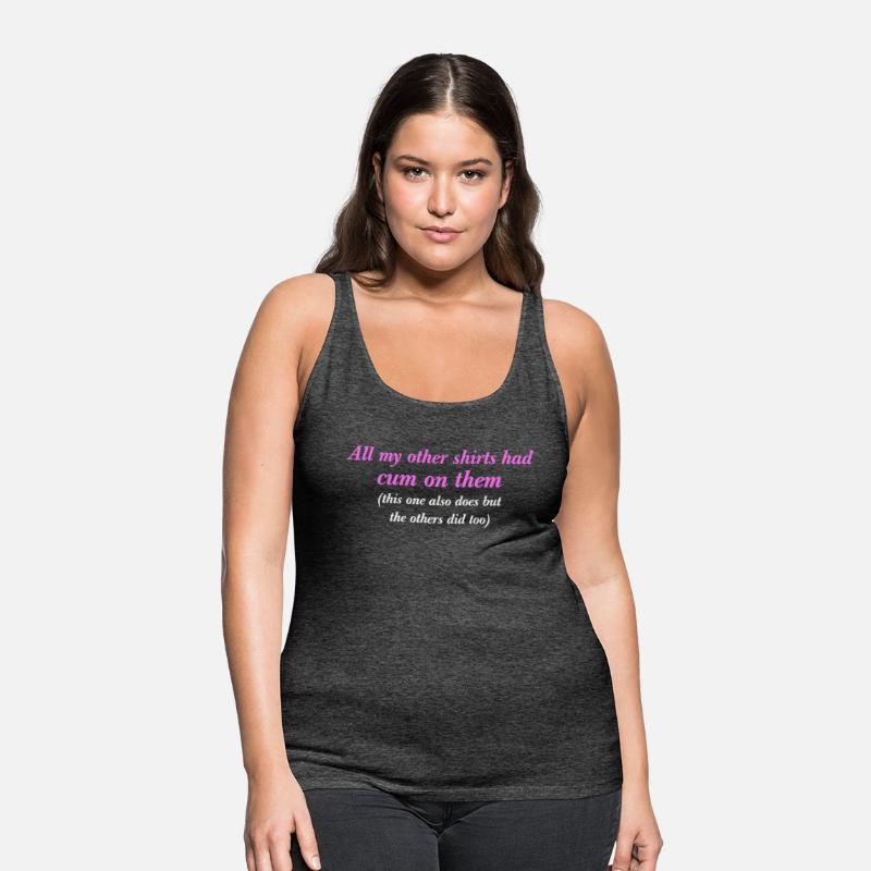 All My Other Shirts Had Cum On Them Funny Saying