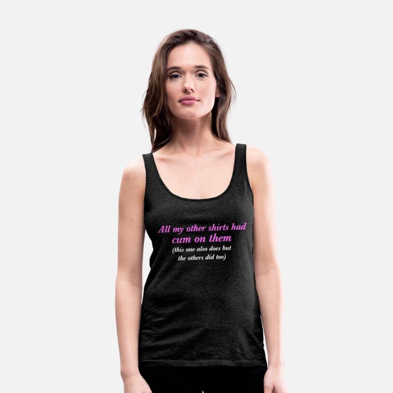 All My Other Shirts Had Cum On Them Funny Saying