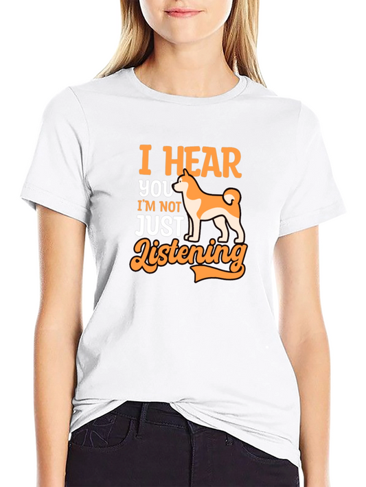 I Hear You Dog Graphic Tee - Funny Animal Lover Shirt