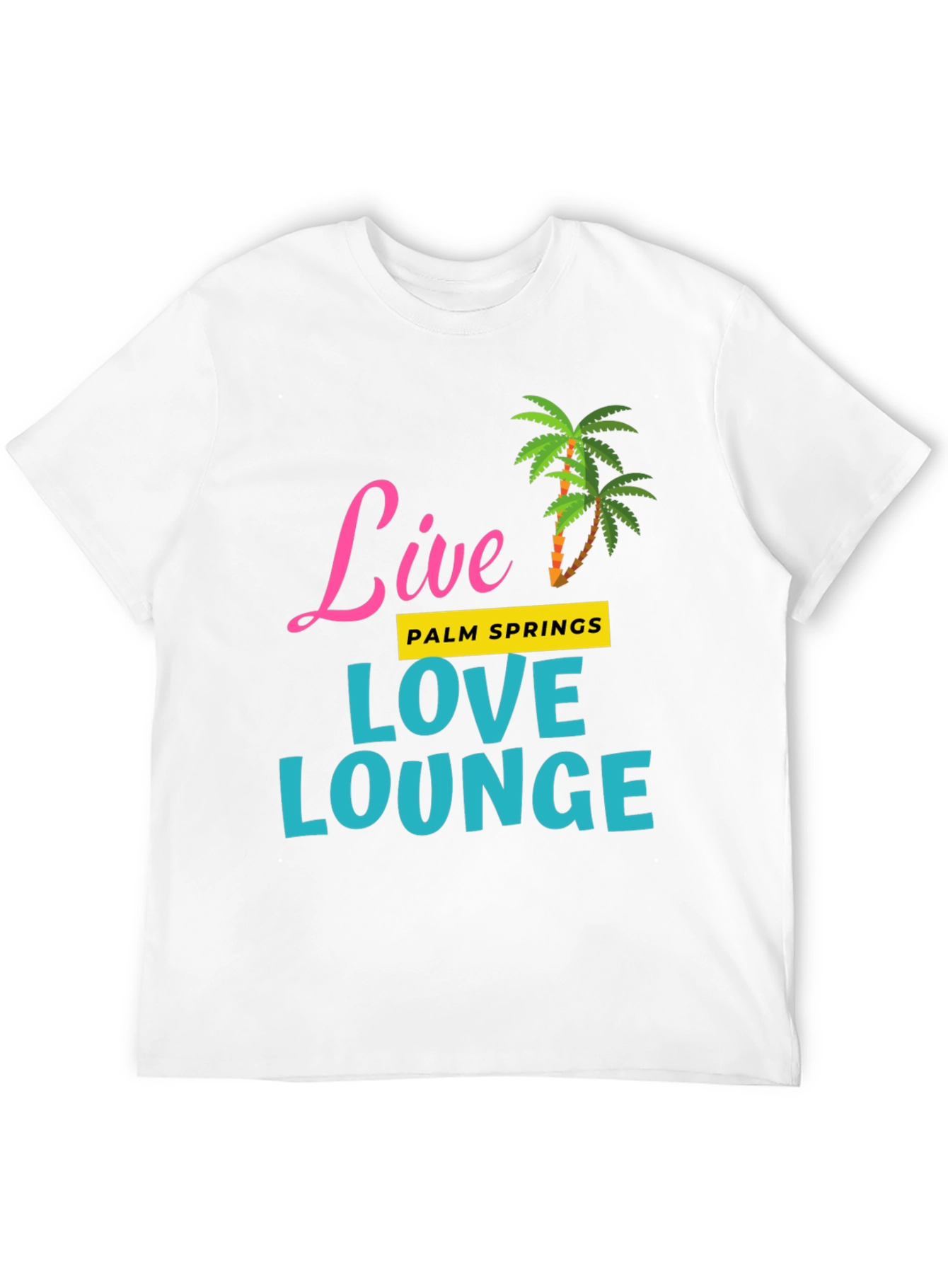 Live Love Lounge Palm Springs T-Shirt