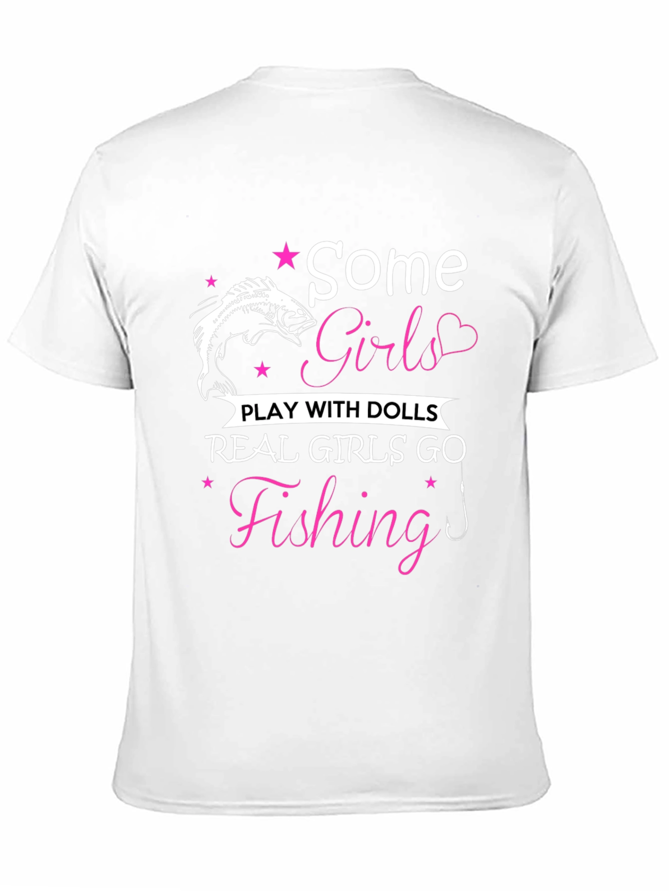 Fishing Girls T-Shirt: Some Girls Play with Dolls