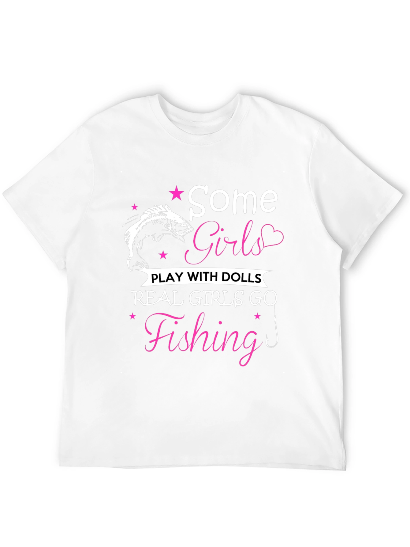 Fishing Girls T-Shirt: Some Girls Play with Dolls
