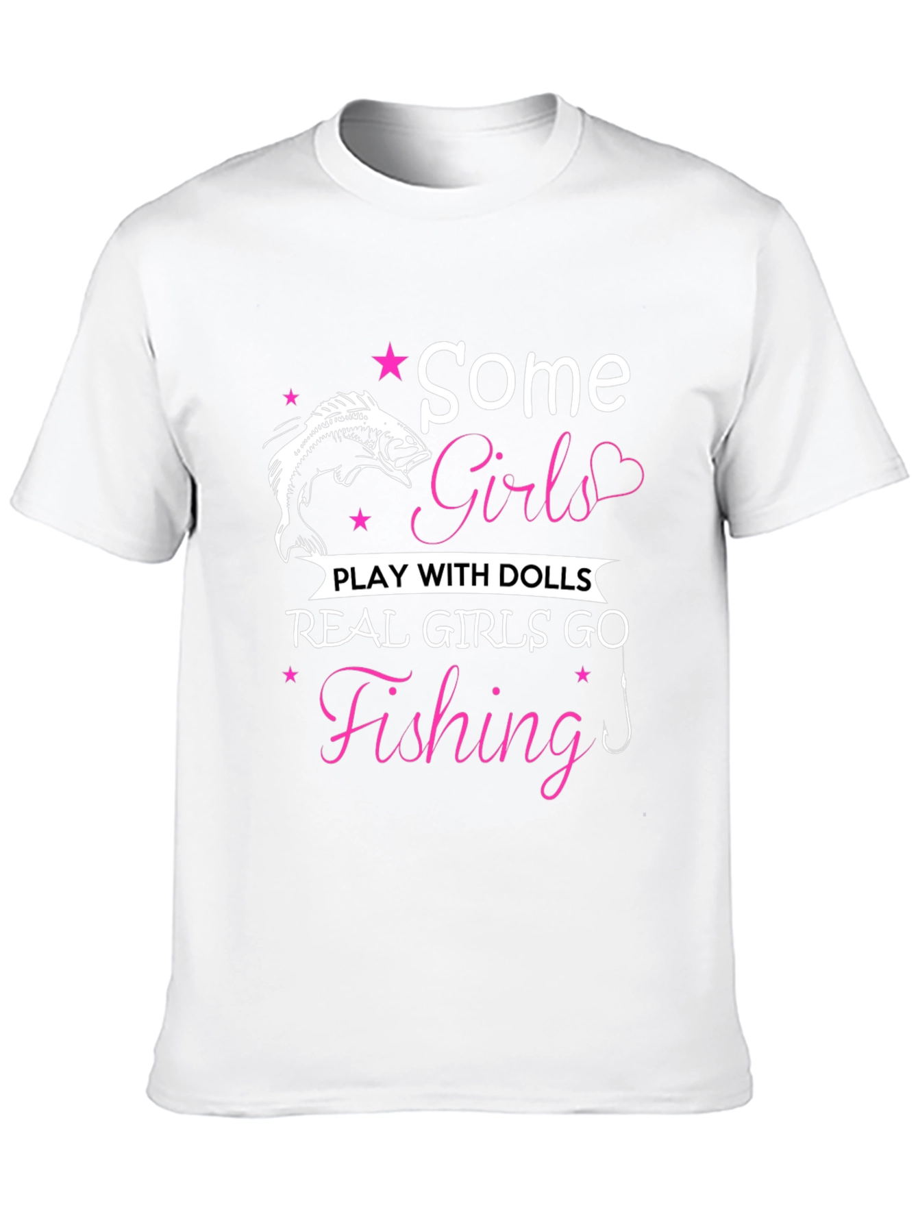 Fishing Girls T-Shirt: Some Girls Play with Dolls