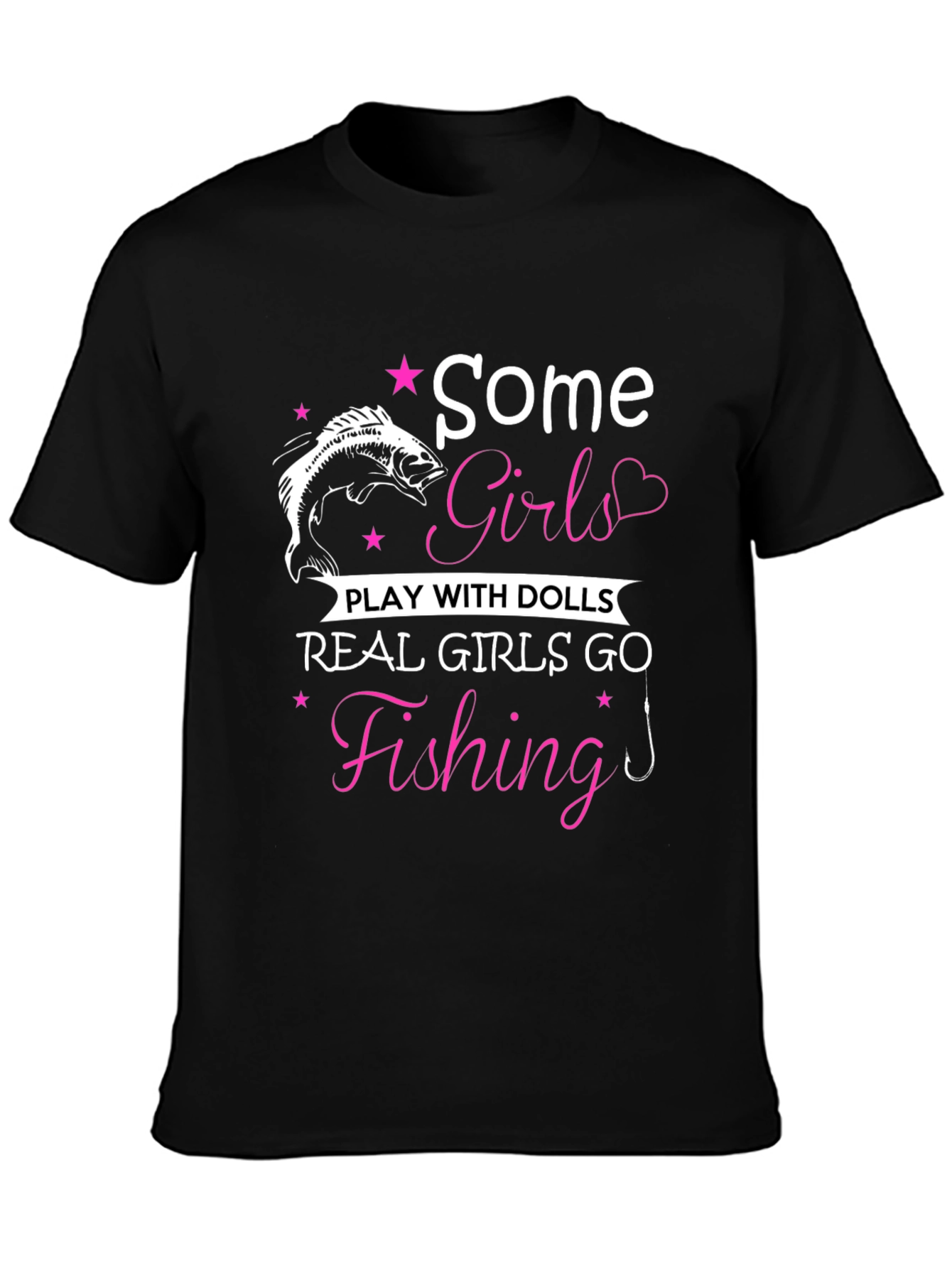 Fishing Girls T-Shirt: Some Girls Play with Dolls