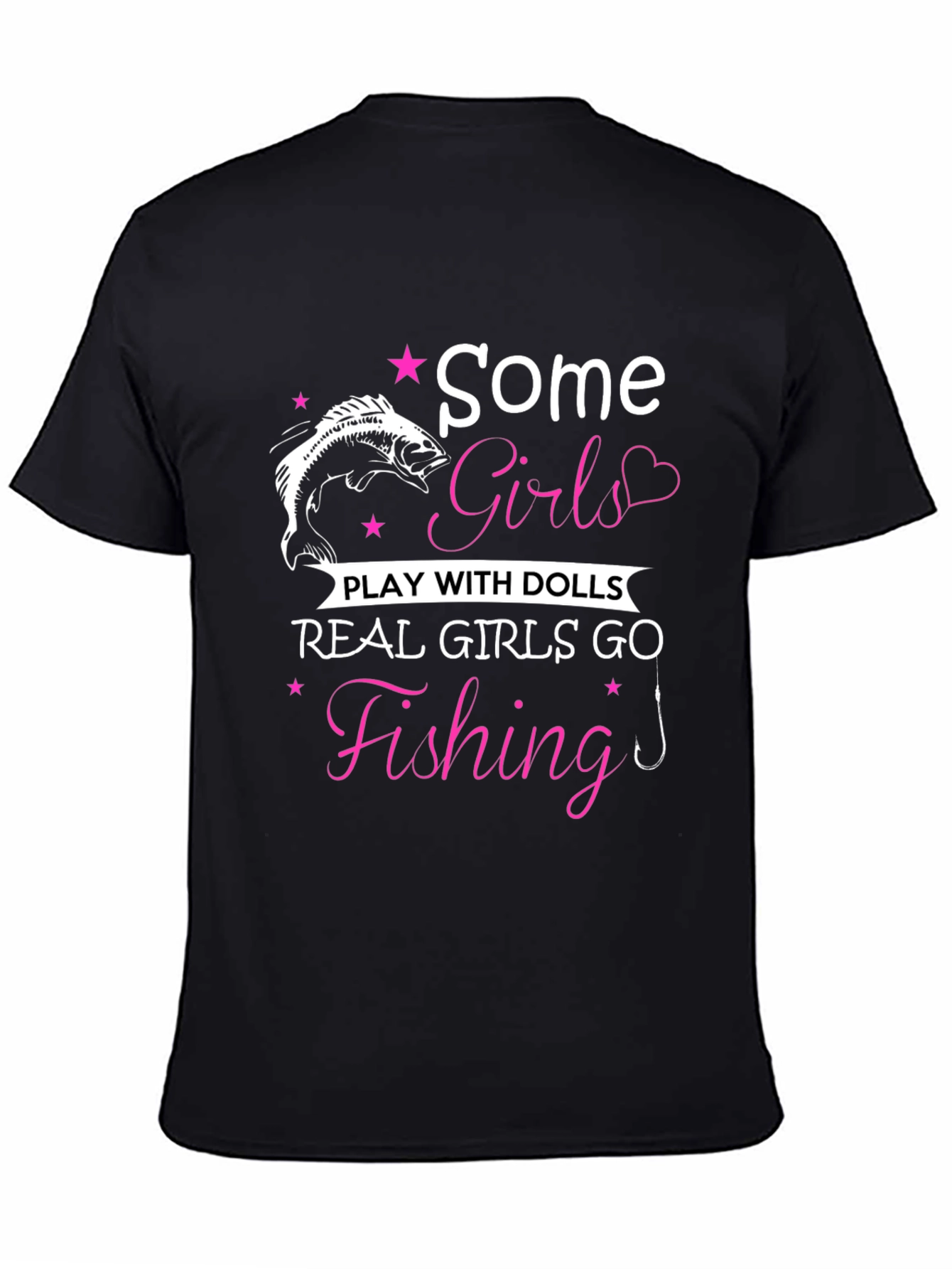 Fishing Girls T-Shirt: Some Girls Play with Dolls