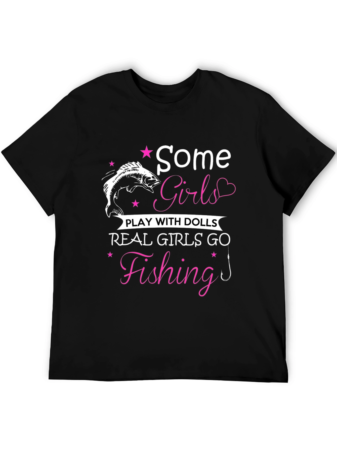 Fishing Girls T-Shirt: Some Girls Play with Dolls