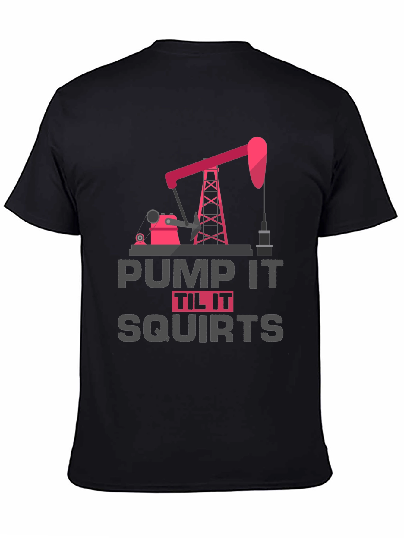 Pump It Til It Squirts Black T-Shirt