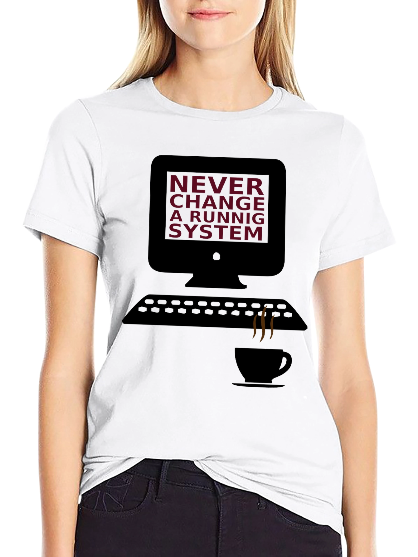 Never Change a Running System T-Shirt