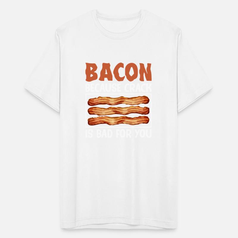 Bacon Because Crack Is Bad for You Funny Pig Meat