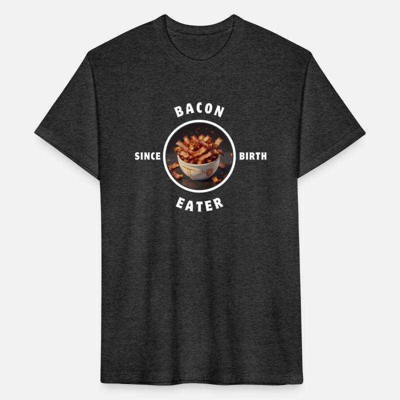 Bacon Eater Since Birth