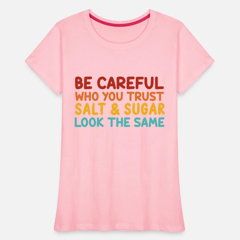 Be Careful Who U Trust Salt & Sugar Look The Same