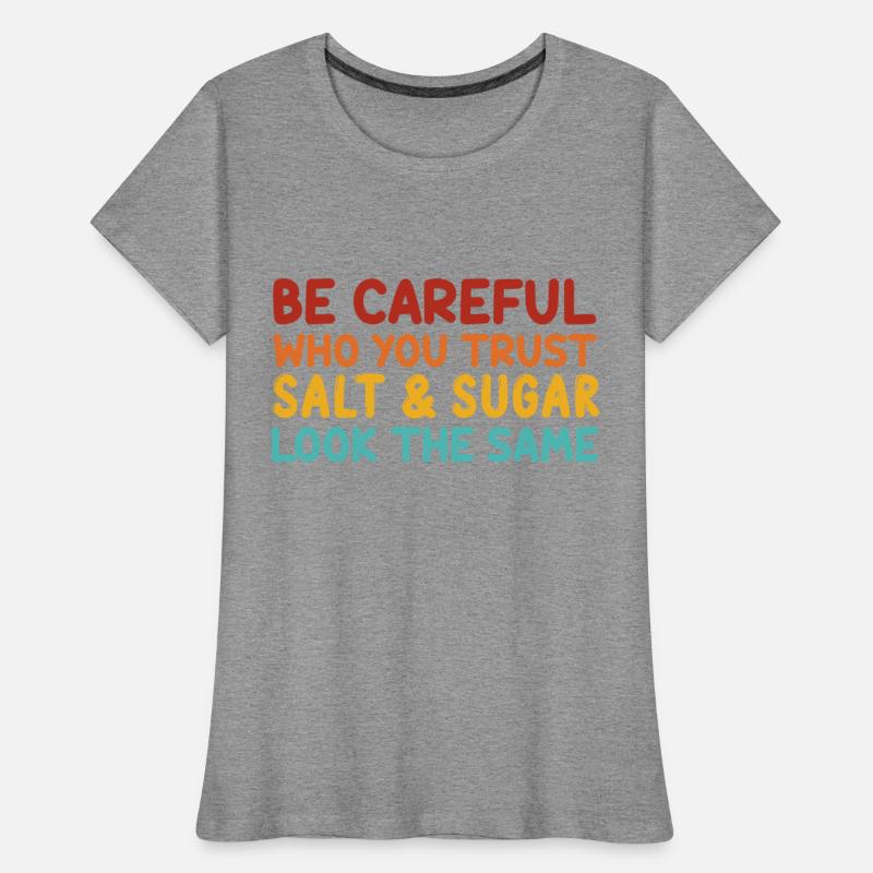Be Careful Who U Trust Salt & Sugar Look The Same