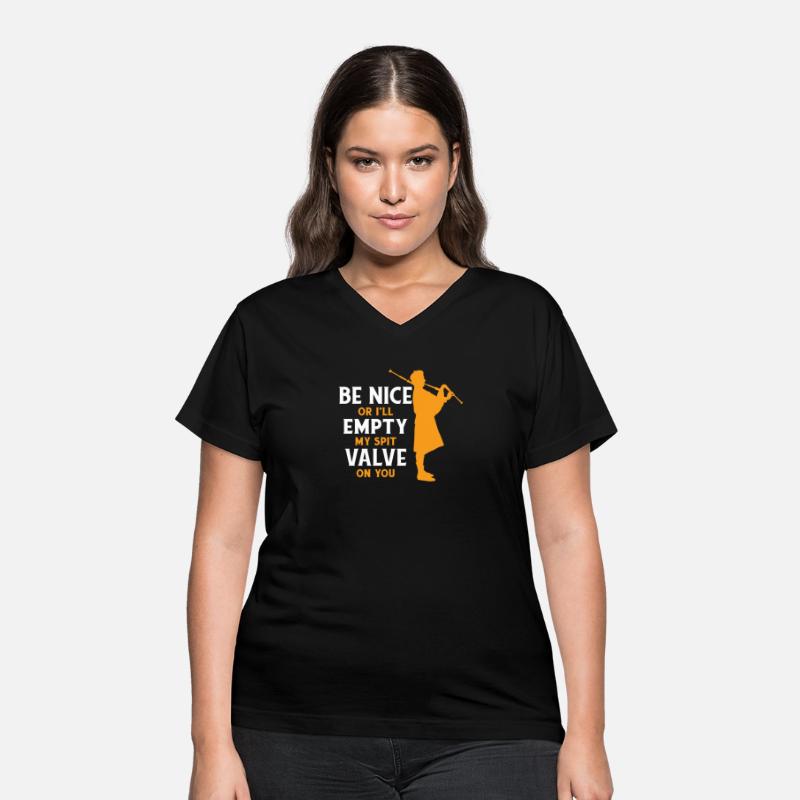 Be Nice Or I'll Empty My Spit Valve On You