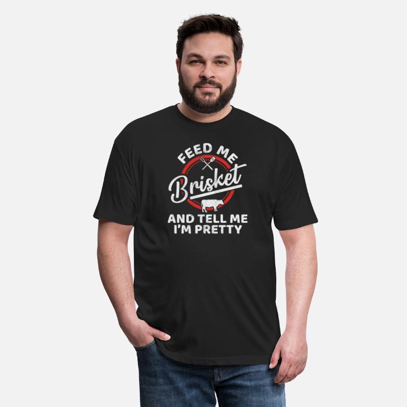 Brisket Feed Brisket And Tell Me I'm Pretty