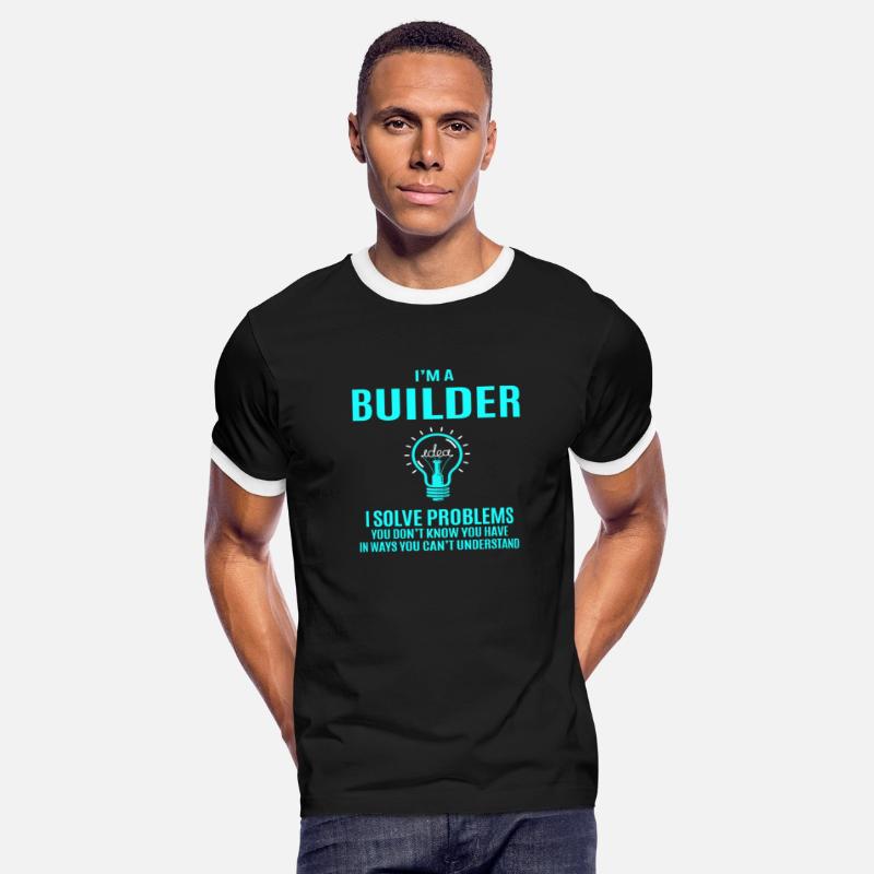 Builder T Shirt - I Solve Problems Gift Item Tee