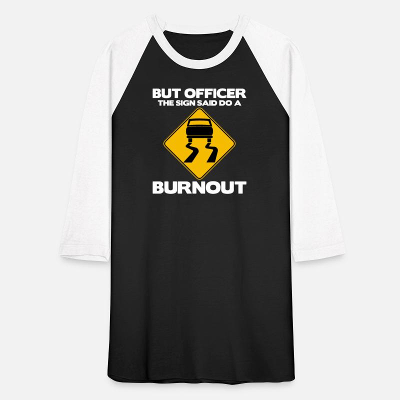 But Officer The Sign Said Do A Burnout - Funny
