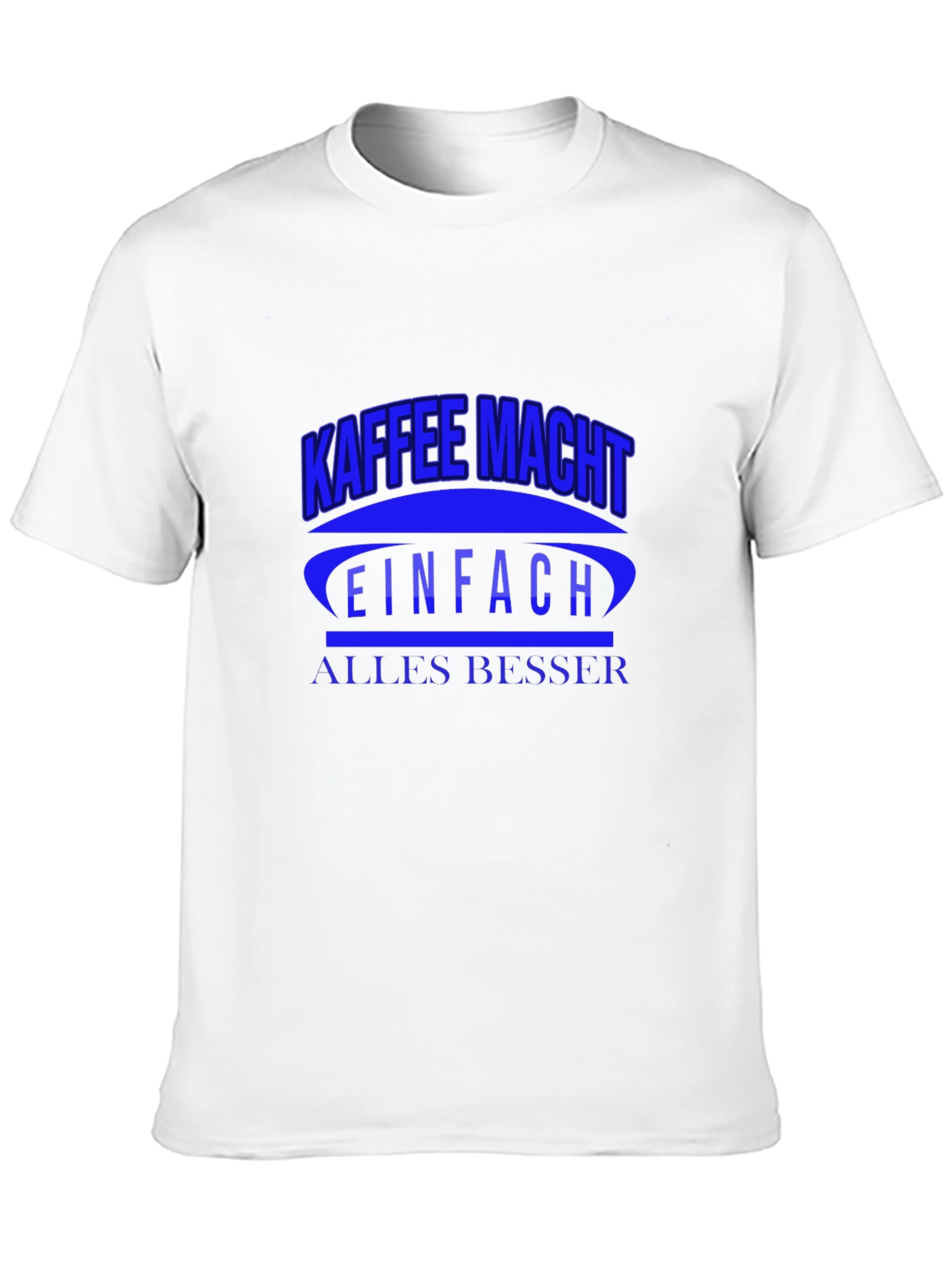 Kaffee Macht T-Shirt - Makes Everything Better!