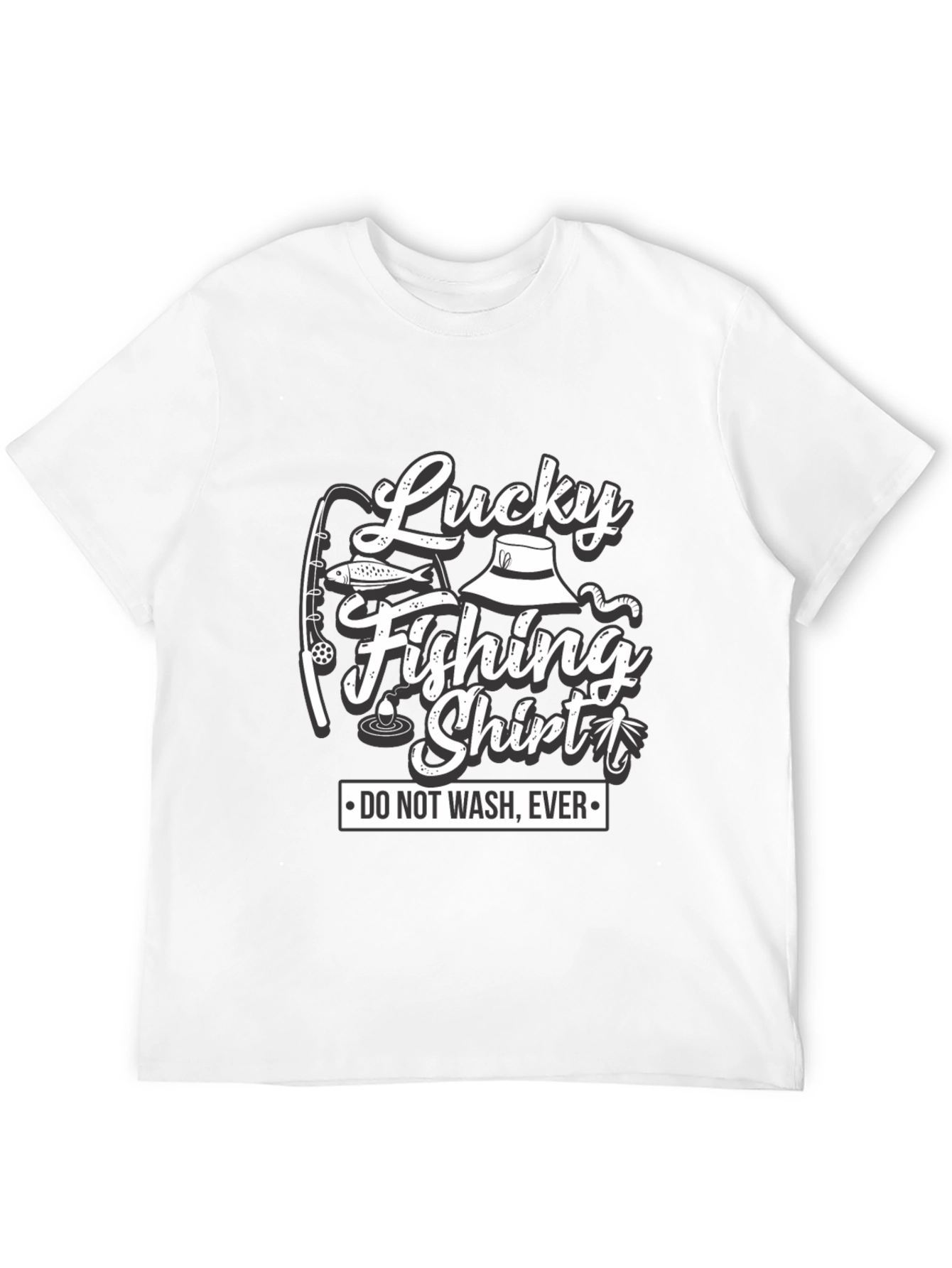Lucky Fishing Shirt - Do Not Wash Ever T-Shirt