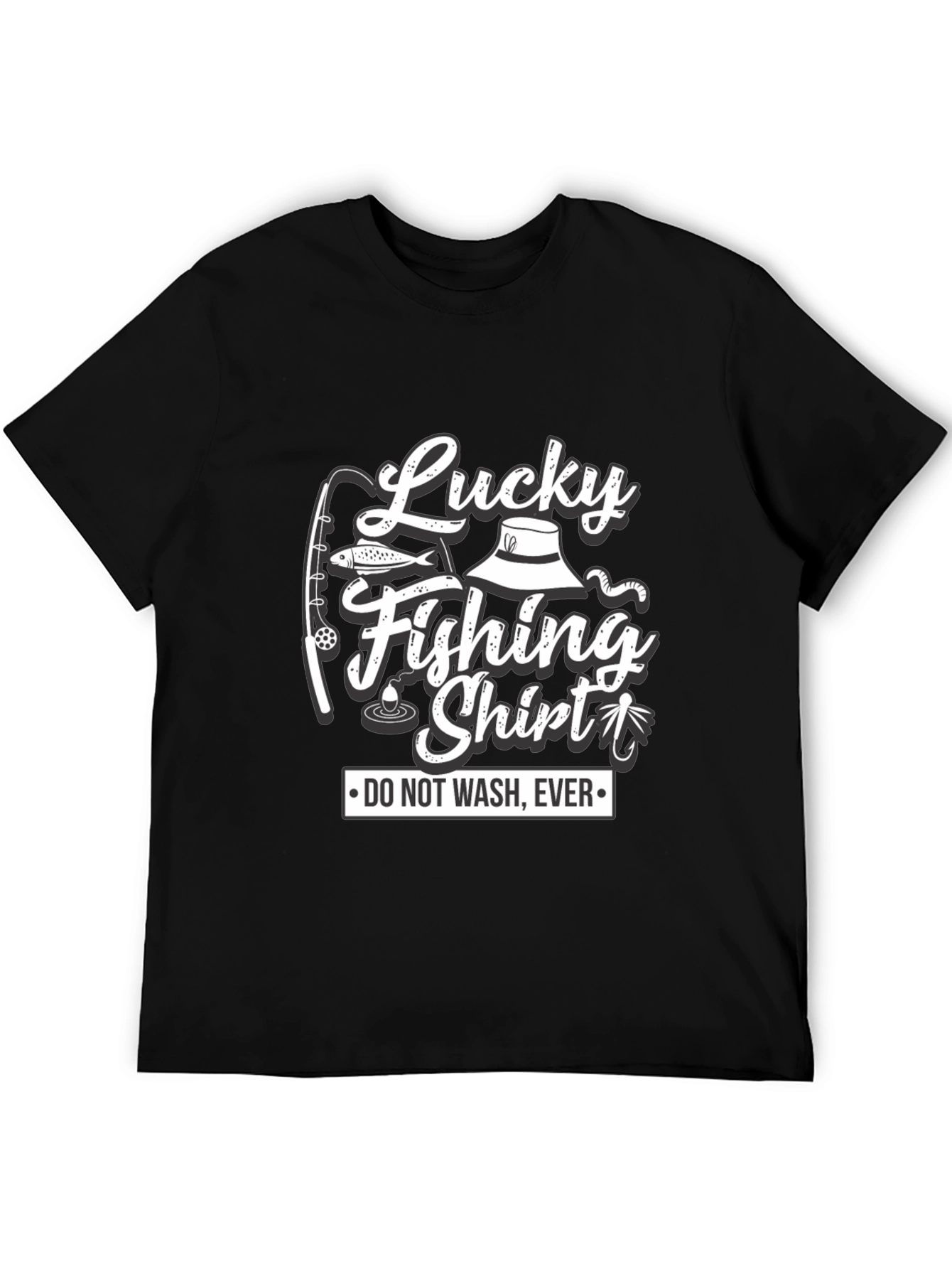 Lucky Fishing Shirt - Do Not Wash Ever T-Shirt
