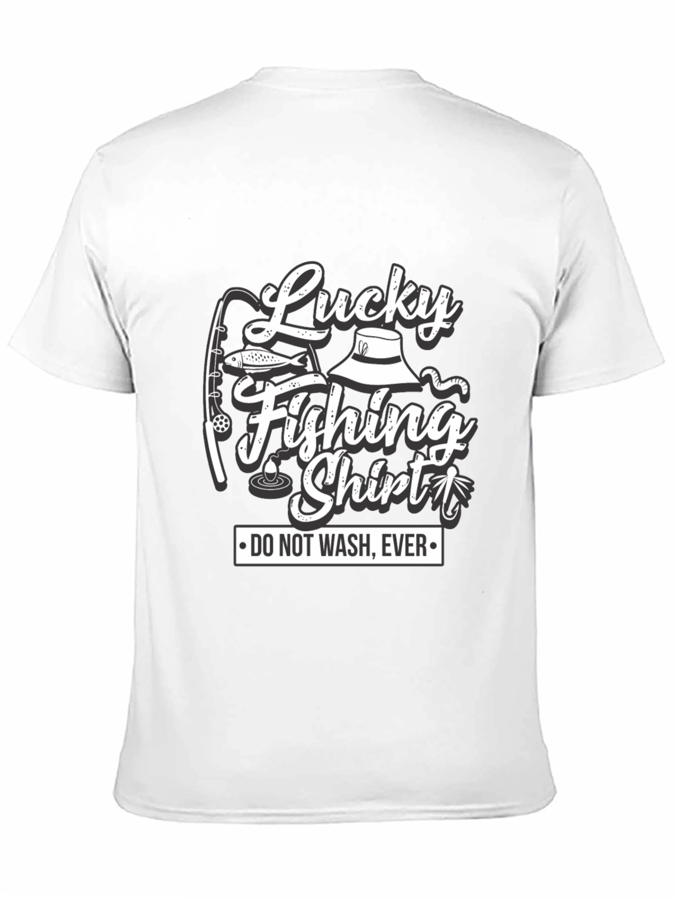 Lucky Fishing Shirt - Do Not Wash Ever T-Shirt