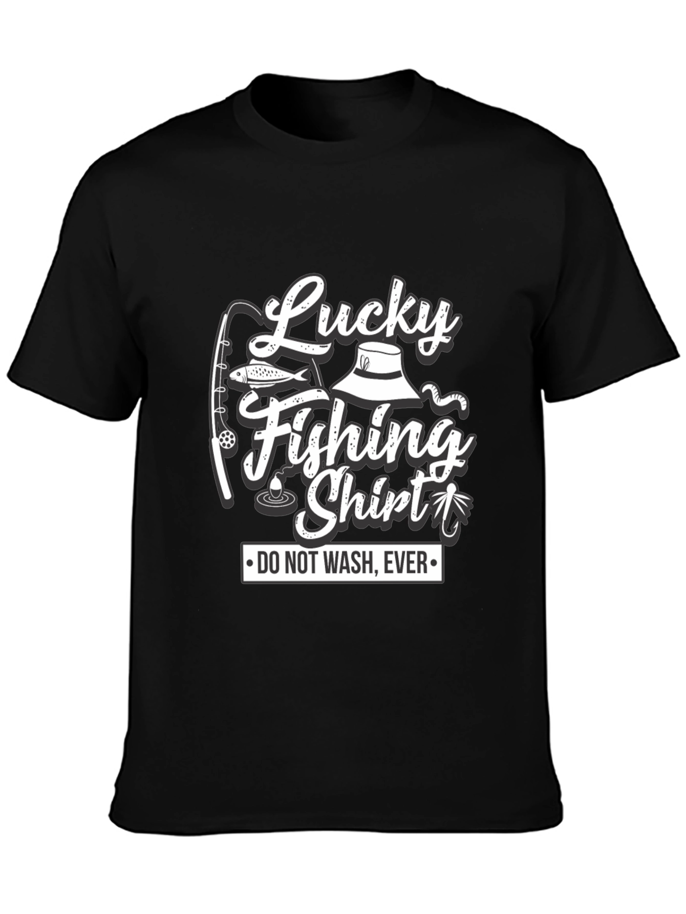 Lucky Fishing Shirt - Do Not Wash Ever T-Shirt