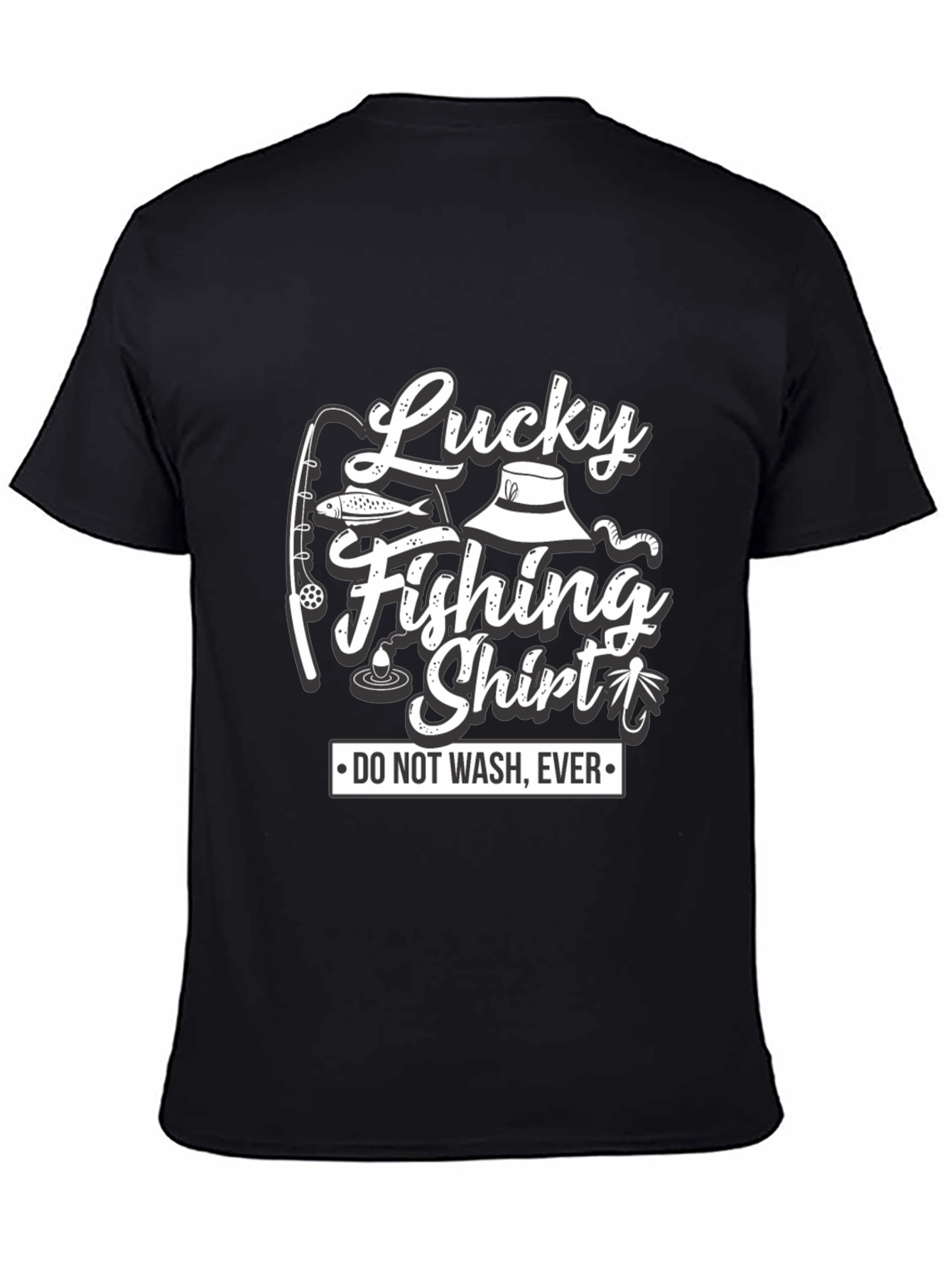 Lucky Fishing Shirt - Do Not Wash Ever T-Shirt