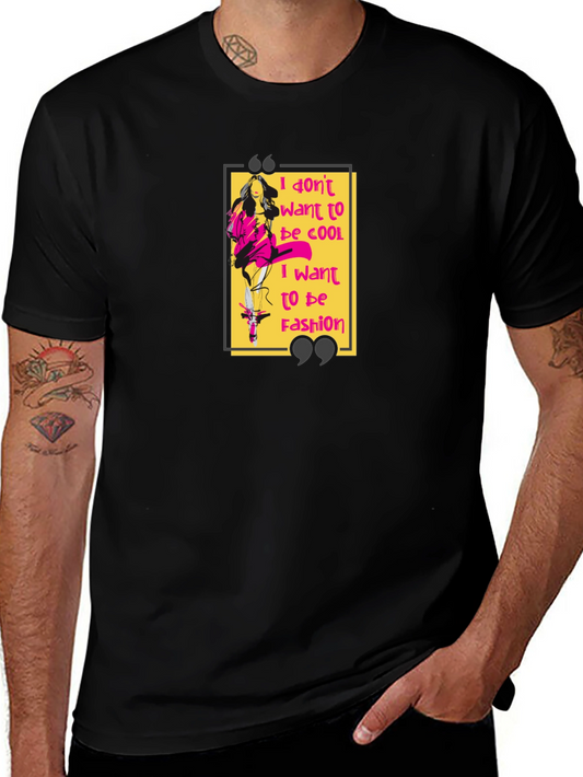 I Dont Want to Be Cool Graphic T-Shirt