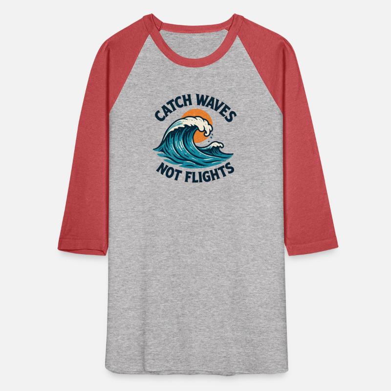 Catch Waves Not Flights – Surf Travel Aloha Vibes