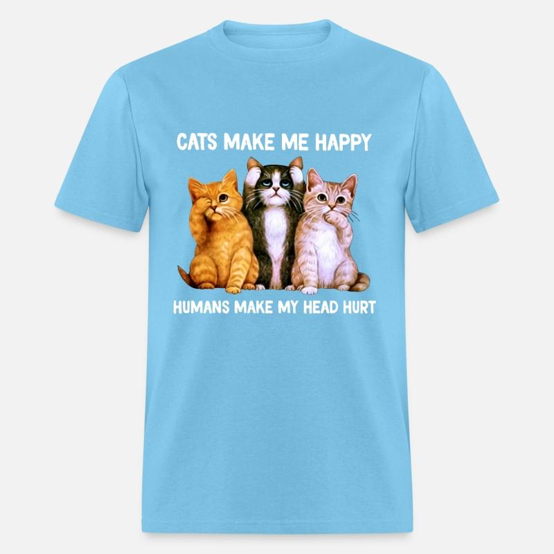 cats make me happy humans make my head hurt cat
