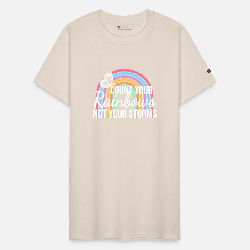 COUNT YOUR RAINBOWS NOT YOUR STORMS