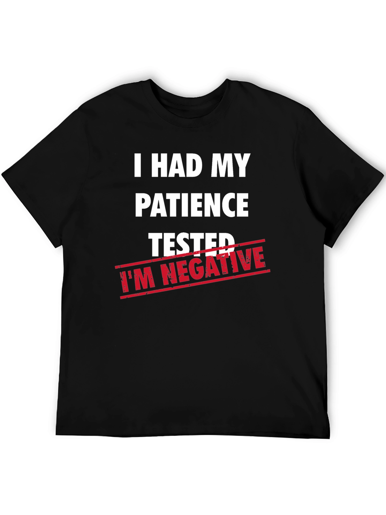 Humorous Patience Tested Im Negative T-Shirt