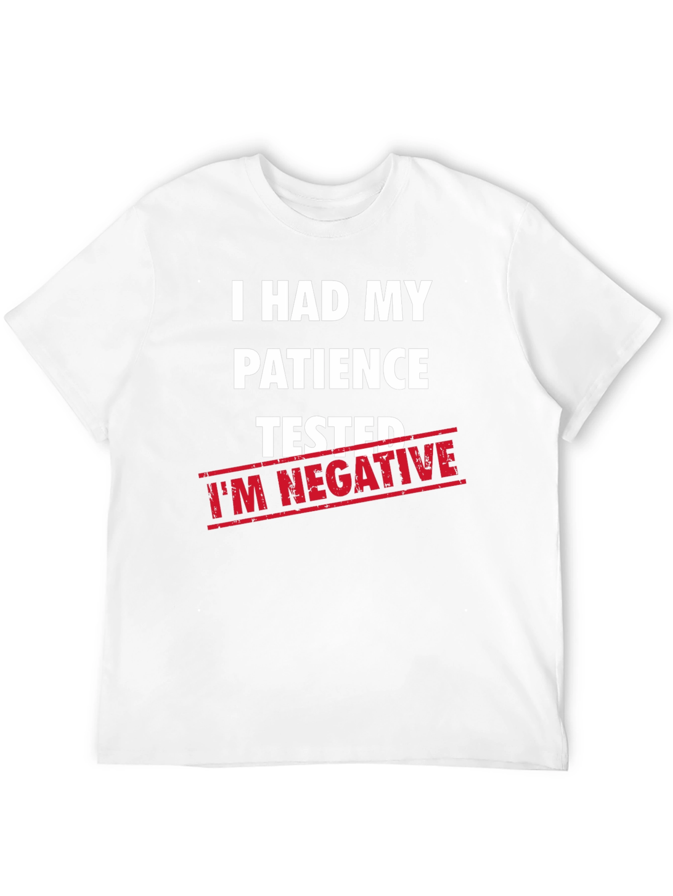 Humorous Patience Tested Im Negative T-Shirt
