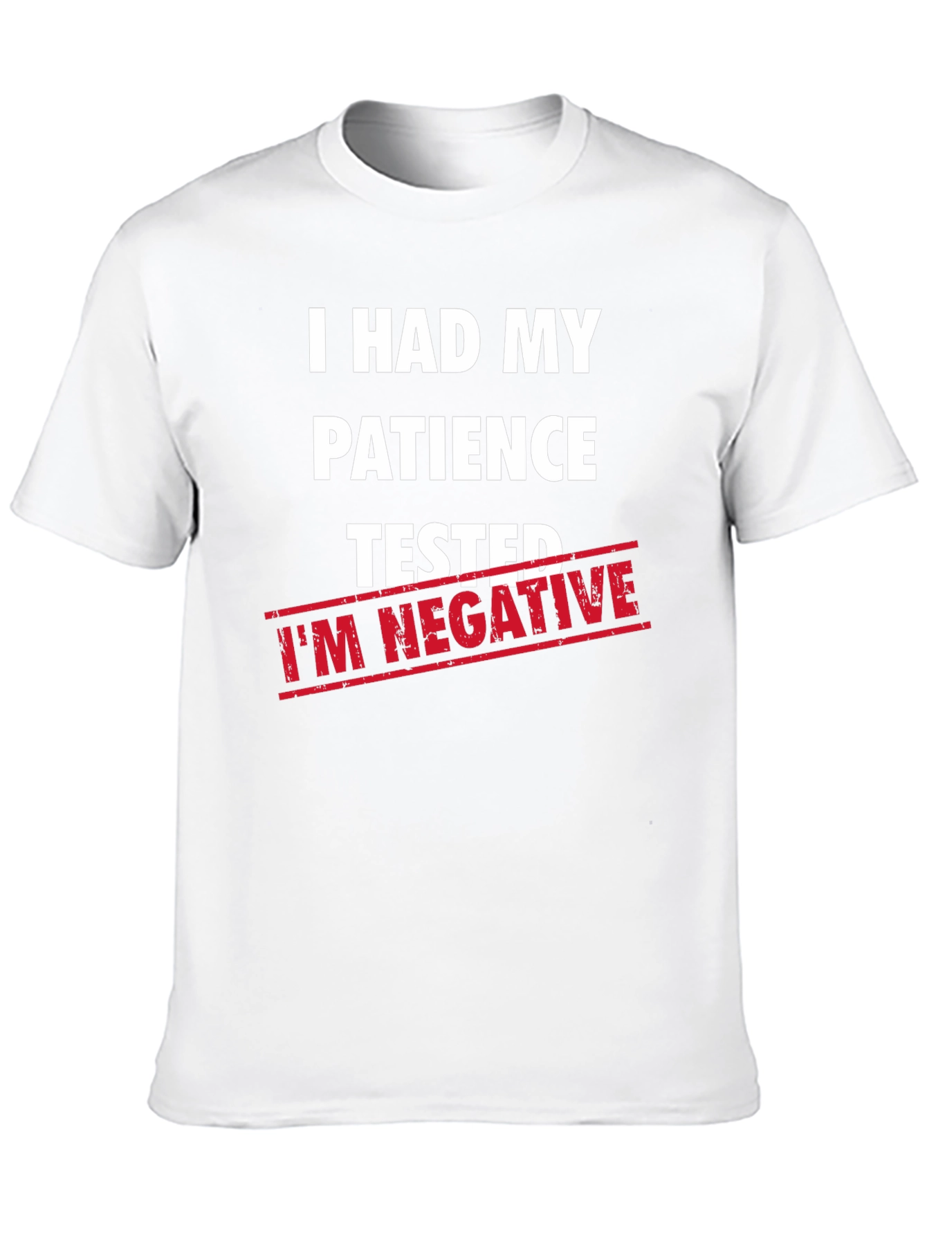 Humorous Patience Tested Im Negative T-Shirt
