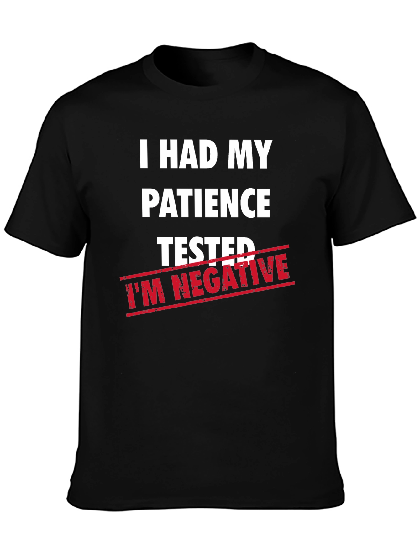 Humorous Patience Tested Im Negative T-Shirt